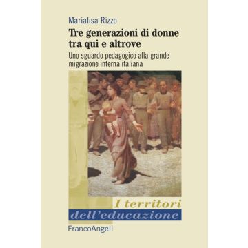 Tre generazioni di donne tra qui e altrove. Uno sguardo pedagogico alla grande migrazione interna italiana
