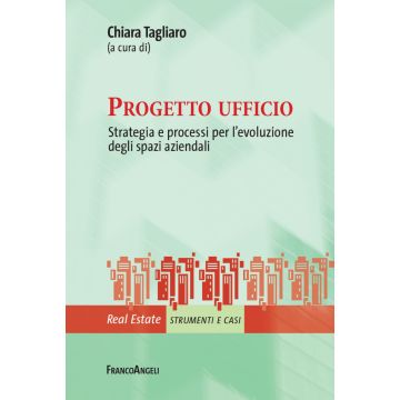 Progetto ufficio. Strategia e processi per l'evoluzione degli spazi aziendali