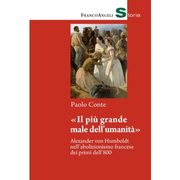 «Il più grande male dell'umanità». Alexander von Humboldt nell'abolizionismo francese dei primi dell'800