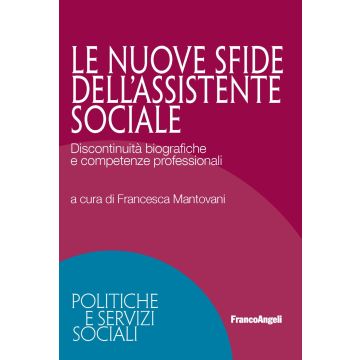 Le nuove sfide dell'assistente sociale. Discontinuità biografiche e competenze professionali