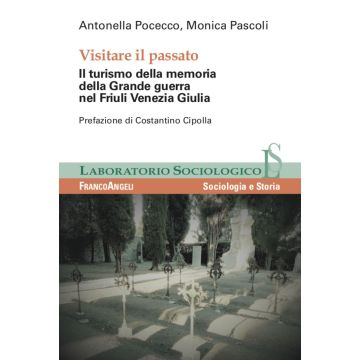 Visitare il passato. Il turismo della memoria della Grande guerra nel Friuli Venezia Giulia