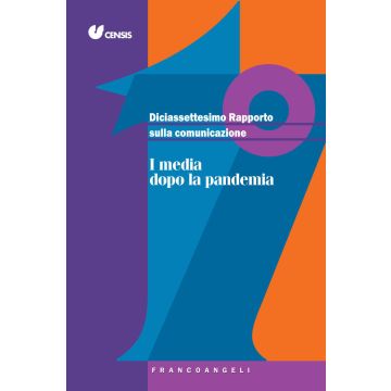 Diciassettesimo rapporto sulla comunicazione. I media dopo la pandemia