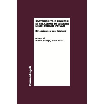 Sostenibilità e processi di creazione di welfare nelle aziende private. Riflessioni su casi friulani