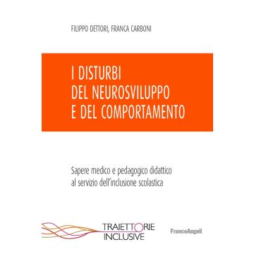 I disturbi del neurosviluppo e del comportamento. Sapere medico e pedagogico didattico al servizio dell'inclusione scolastica