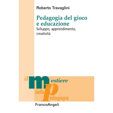 Pedagogia del gioco e educazione. Sviluppo, apprendimento, creatività