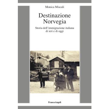 Destinazione Norvegia. Storia dell'immigrazione italiana di ieri e di oggi