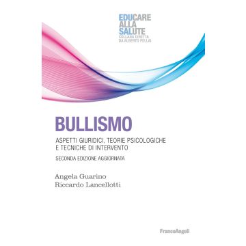 Bullismo. Aspetti giuridici, teorie psicologiche, tecniche di intervento