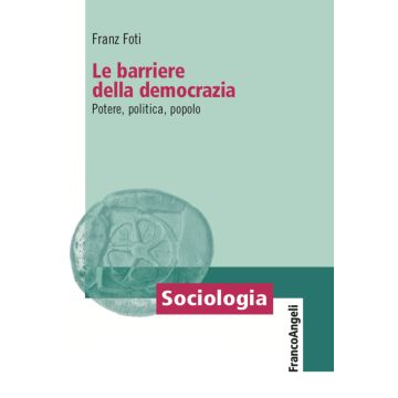 Le barriere della democrazia. Potere, politica, popolo
