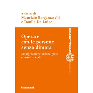 Operare con le persone senza dimora. Emarginazione urbana grave e lavoro sociale