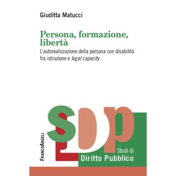 Persona, formazione, libertà. L'autorealizzazione della persona con disabilità fra istruzione e legal capacity