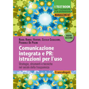 Comunicazione integrata e PR: istruzioni per l'uso. Strategie, strumenti e tecniche nel secolo della trasparenza
