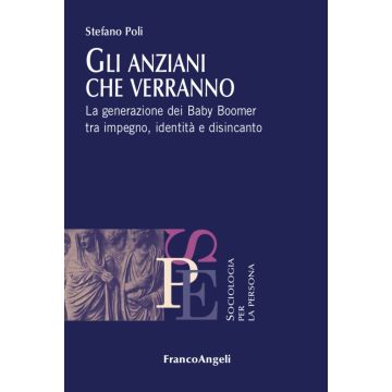Gli anziani che verranno. La generazione dei Baby Boomer tra impegno, identità e disincanto