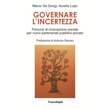 Governare l'incertezza. Percorsi di innovazione sociale per nuovi partenariati pubblico-privato