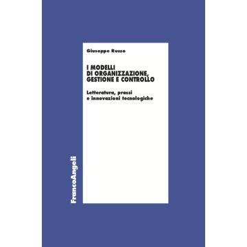 I modelli di organizzazione, gestione e controllo. Letterature, prassi e innovazioni tecnologiche