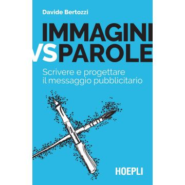 Immagini vs parole. Scrivere e progettare il messaggio pubblicitario