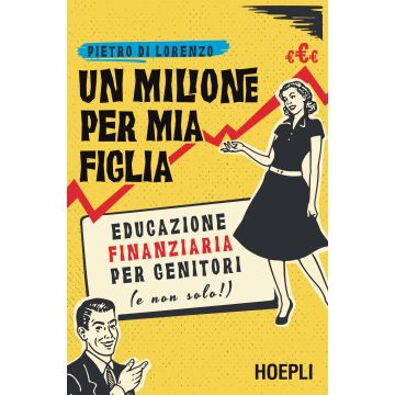 Un milione per mia figlia. Educazione finanziaria per genitori (e non solo!)
