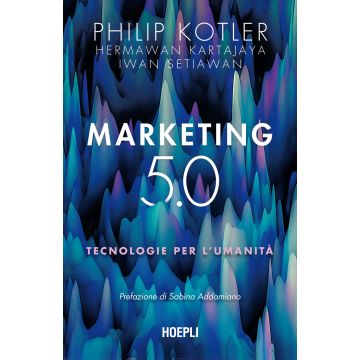 Marketing 5.0. Tecnologie per l'umanità