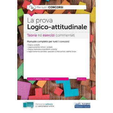 La prova a test logico-attitudinale. Teoria ed esercizi commentati. Manuale completo per tutti i concorsi. Con software di simulazione