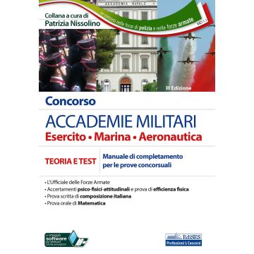 Concorso Accademie militari. Esercito, marina, aeronautica. Teoria e test. Manuale di completamento delle prove concorsuali. Con software di simulazione