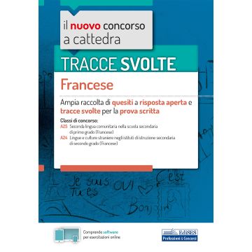 Tracce svolte. Francese. Ampia raccolta di quesiti a risposta aperta e tracce svolte per la prova scritta. Con software di simulazione