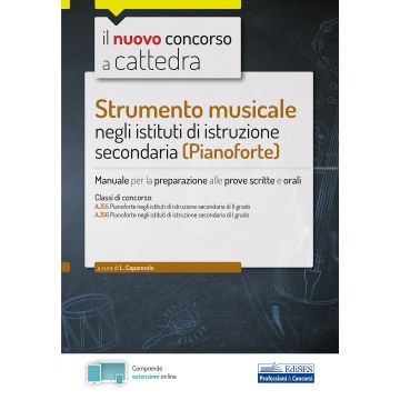 Strumento musicale negli istituti di istruzione secondaria (pianoforte). Manuale per la preparazione alle prove scritte e orali. Con espansione online