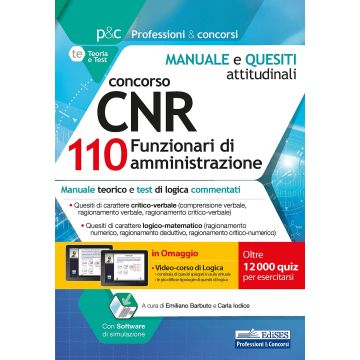 Concorso CNR per 110 Funzionari di amministrazione. Test attitudinali. Manuale e test attitudinali, di carattere logico-matematico. Con software di simulazione. Con Video