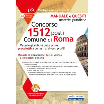 Concorso 1512 posti nel Comune di Roma. Materie giuridiche. Manuale, test di verifica e simulazioni d'esame. Per tutti i profili professionali. Con software di simulazione