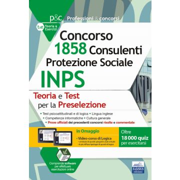 Concorso 1.858 Consulenti Protezione Sociale INPS: teoria e test per la preselezione. Con espansioni online. Con software di simulazione