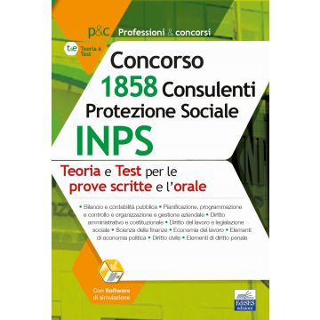 Manuale Concorso INPS 1858 Consulenti Protezione Sociale. Teoria e test per prove scritte e prova orale. Con software di simulazione