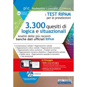 I test RIPAM per le preselezioni. 3.300 quesiti di logica e situazionali. Analisi delle più recenti banche dati RIPAM. Con software di simulazione online