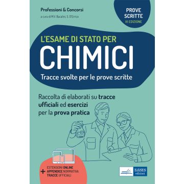 L'esame di stato per chimici. Tracce svolte per la prova scritta ed esercizi per la prova pratica per l'esame di abilitazione professionale. Con appendice normativa. Con estensioni online. Con tracce ufficiali