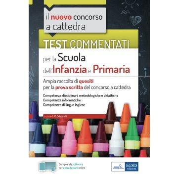 Test commentati per la scuola dell'infanzia e primaria. Ampia raccolta di quesiti per la Prova Scritta del concorso a cattedra. Con software di simulazione