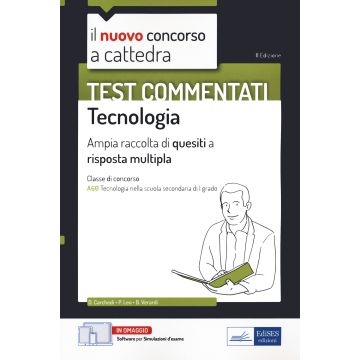 Il nuovo concorso a cattedra. Test commentati Tecnologia. Ampia raccolta di quesiti a risposta multipla. Classe A60. Con software di simulazione