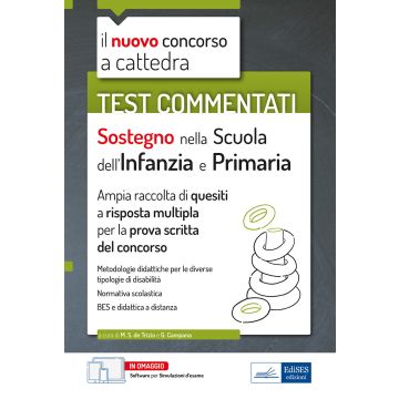 Sostegno nella scuola dell'infanzia e primaria. Test commentati. Il nuovo concorso a cattedra. Ampia raccolta di quesiti a risposta multipla per la prova scritta del concorso. Con software di simulazione
