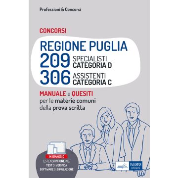 Concorsi Regione Puglia 209 Specialisti (cat. D) e 306 Assistenti (cat. C). Manuale e Quesiti per le materie comuni della prova scritta. Con software di simulazione