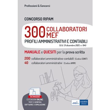 Concorso RIPAM 300 Collaboratori MEF (profili amministrativi e contabili). Teori e Test per 200 collaboratori Amministrativo-Contabili (Codice CONT) e 40 Collaboratori Amministrativi (Codice AMM). Con aggiornamento online