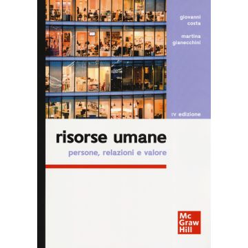 Risorse umane. Persone, relazioni e valore 4/ed.