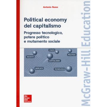 Political economy del capitalismo. Progresso tecnologico, potere politico e mutamento sociale
