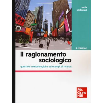 Il ragionamento sociologico. Questioni metodologiche ed esempi di ricerca 2/ed.