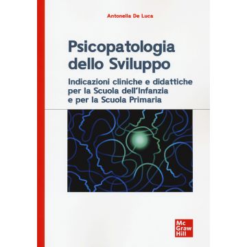 Psicopatologia dello sviluppo. Indicazioni cliniche e didattiche per la scuola dell'infanzia e la scuola primaria