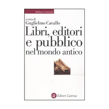Libri, editori e pubblico nel mondo antico. Guida storica e critica
