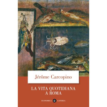 La vita quotidiana a Roma all'apogeo dell'impero