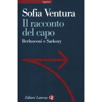 Il racconto del capo. Berlusconi e Sarkozy