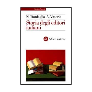 Storia degli editori italiani. Dall'Unità alla fine degli anni Sessanta
