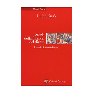 Storia della filosofia del diritto. Vol. 1: Antichità e medioevo