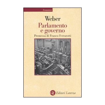 Parlamento e governo. Per la critica politica della burocrazia e del sistema dei partiti