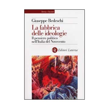 La fabbrica delle ideologie. Il pensiero politico nell'Italia del Novecento