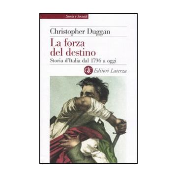 La forza del destino. Storia d'Italia dal 1796 a oggi