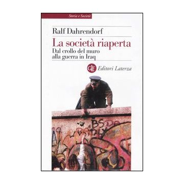 La società riaperta. Dal crollo del muro alla guerra in Iraq