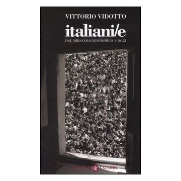 Italiani/e. Dal miracolo economico a oggi
